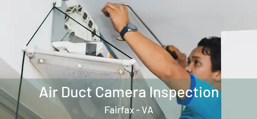  Air Duct Camera Inspection Fairfax - VA