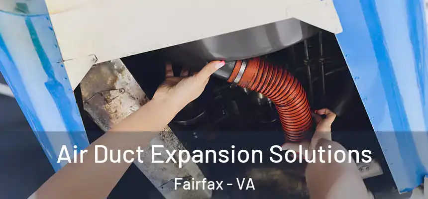  Air Duct Expansion Solutions Fairfax - VA