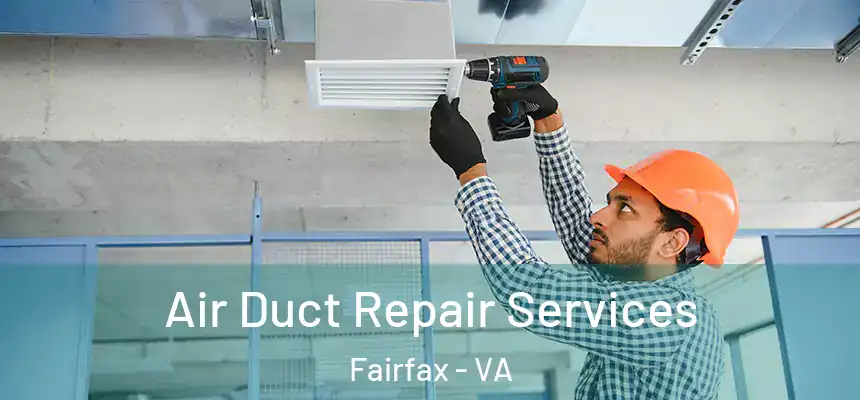  Air Duct Repair Services Fairfax - VA