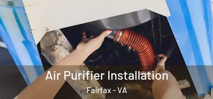  Air Purifier Installation Fairfax - VA