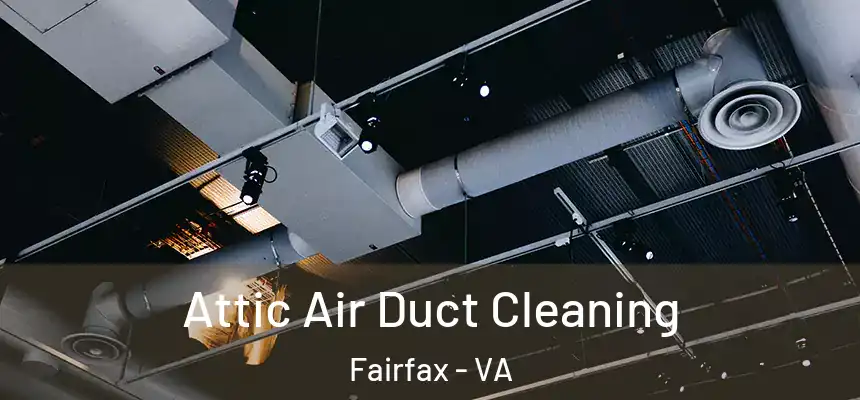  Attic Air Duct Cleaning Fairfax - VA