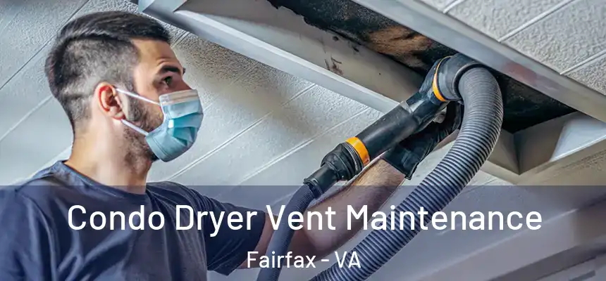  Condo Dryer Vent Maintenance Fairfax - VA