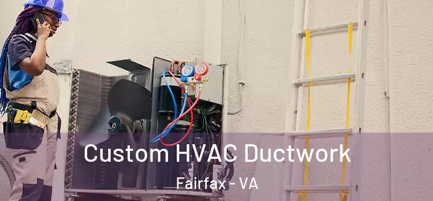  Custom HVAC Ductwork Fairfax - VA