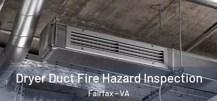  Dryer Duct Fire Hazard Inspection Fairfax - VA