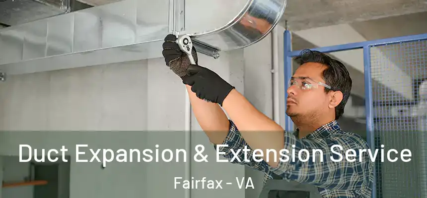 Duct Expansion & Extension Service Fairfax - VA