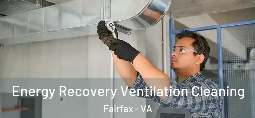  Energy Recovery Ventilation Cleaning Fairfax - VA
