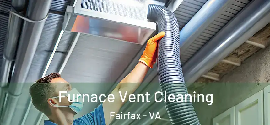  Furnace Vent Cleaning Fairfax - VA