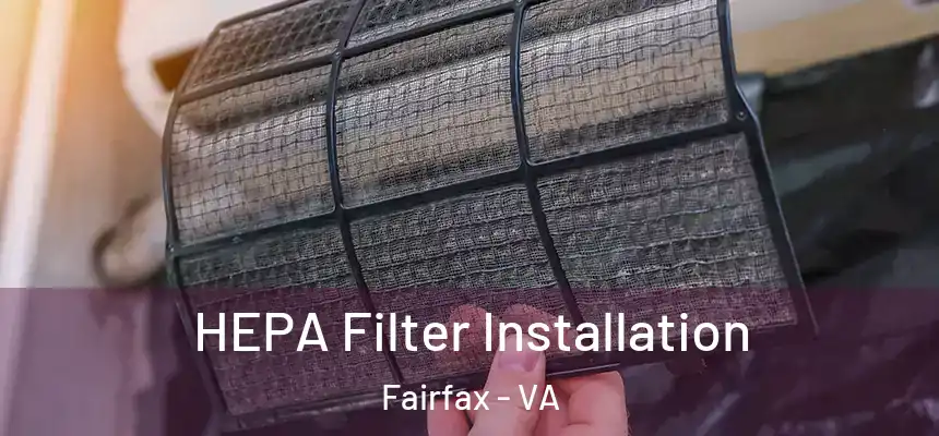  HEPA Filter Installation Fairfax - VA