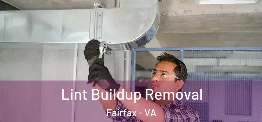  Lint Buildup Removal Fairfax - VA