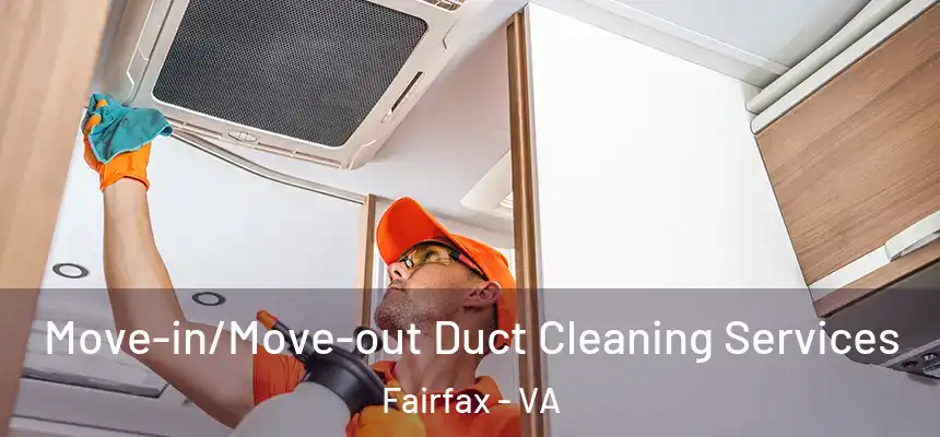  Move-in/Move-out Duct Cleaning Services Fairfax - VA