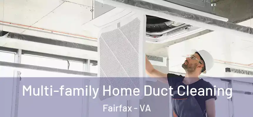 Multi-family Home Duct Cleaning Fairfax - VA