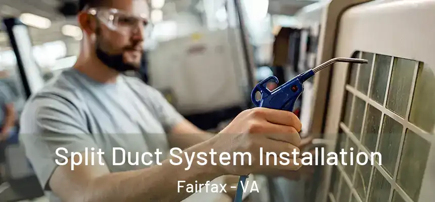  Split Duct System Installation Fairfax - VA
