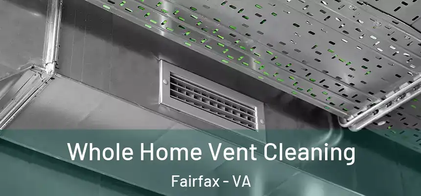  Whole Home Vent Cleaning Fairfax - VA