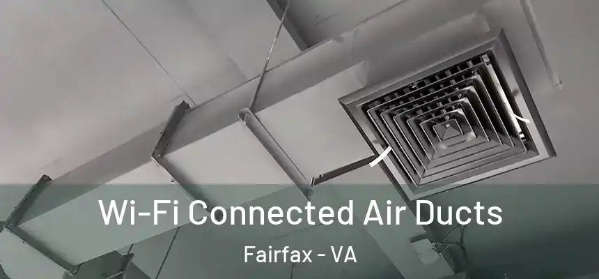 Wi-Fi Connected Air Ducts Fairfax - VA